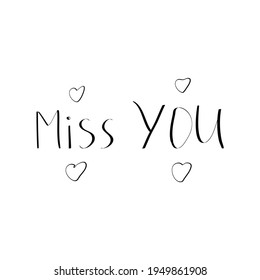Miss You. Handwritten romantic phrase. Vector calligraphic quote with doodle hearts. 