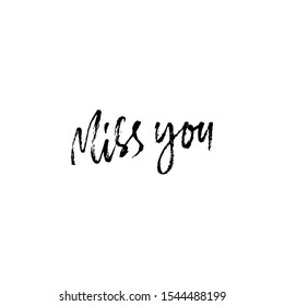 Miss you inscription. Greeting card with calligraphy. Hand drawn modern dry brush lettering design. Vector typography.