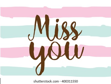 Miss you inscription. Greeting card with calligraphy. Hand drawn lettering design. Photo overlay. Typography for banner, poster or apparel design. Vector typography.