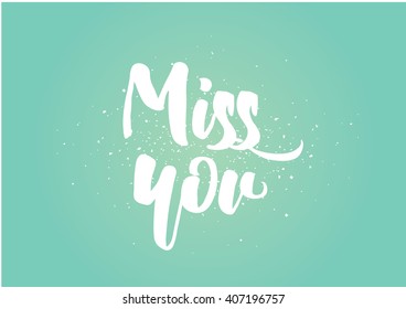 Miss you inscription. Greeting card with calligraphy. Hand drawn lettering design. Photo overlay. Typography for banner, poster or clothing design. Vector invitation.
