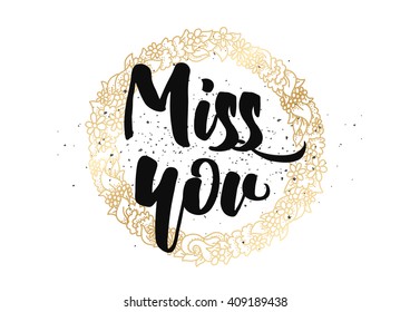 Miss you inscription. Greeting card with calligraphy. Hand drawn lettering design. Typography for banner, poster or clothing design. Vector invitation.
