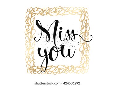 Miss you inscription. Greeting card with calligraphy. Hand drawn lettering. Typography for invitation, banner, poster or clothing design. Vector quote.