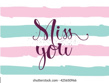 Miss you inscription. Greeting card with calligraphy. Hand drawn lettering. Typography for invitation, banner, poster or clothing design. Vector quote.