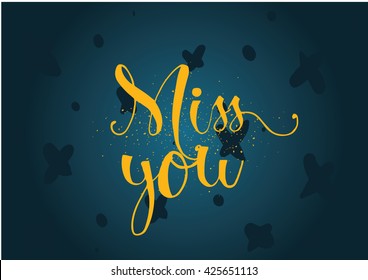 Miss you inscription. Greeting card with calligraphy. Hand drawn lettering. Typography for invitation, banner, poster or clothing design. Vector quote.