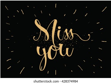Miss you inscription. Greeting card with calligraphy. Hand drawn lettering. Typography for invitation, banner, poster or clothing design. Vector quote.