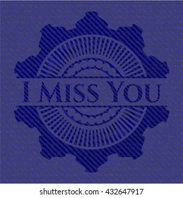 I Miss You with jean texture