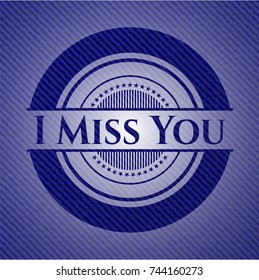 I Miss You with jean texture