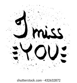 I miss You lettering, card, poster, logo, words, text written on painted background illustration. Love quote black on white.
