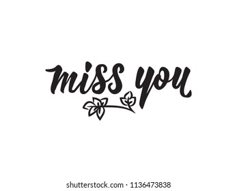 Miss you. Lettering. Romantic quote. Hand drawn vector illustration. element for flyers, banner and posters Modern calligraphy.