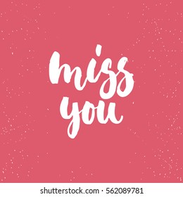 Miss you - lettering Valentines Day calligraphy phrase isolated on the background. Fun brush ink typography for photo overlays, t-shirt print, poster design