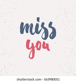 Miss you - lettering Valentines Day calligraphy phrase isolated on the background. Fun brush ink typography for photo overlays, t-shirt print, poster design