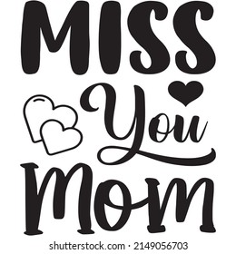 Miss You Mom t-shirt design ,vector file.