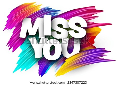 Miss you paper word sign with colorful spectrum paint brush strokes over white. Vector illustration.