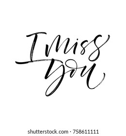 I miss you phrase. Romantic lettering. Ink illustration. Modern brush calligraphy. Isolated on white background.