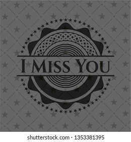 I Miss You realistic dark emblem
