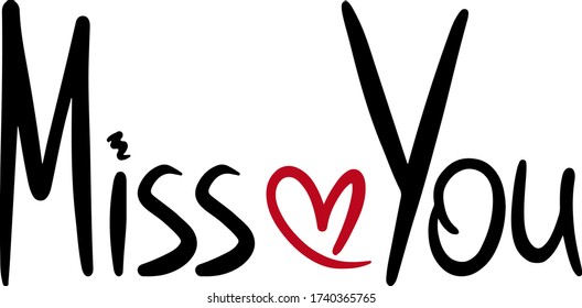 miss you with a red heart in lettering style, handwritten, decor, print, typography for greeting card, gifts, signboard, ad,banner, poster or apparel design, clothes, invitation