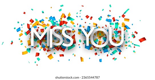 Miss you sign over colorful cut ribbon confetti background. Vector illustration.