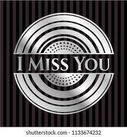 I Miss You silver shiny emblem