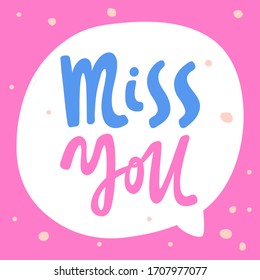 Miss you. Sticker for social media content. Vector hand drawn illustration with cartoon lettering. Bubble pop art comic style poster, t shirt print, post card, video blog cover