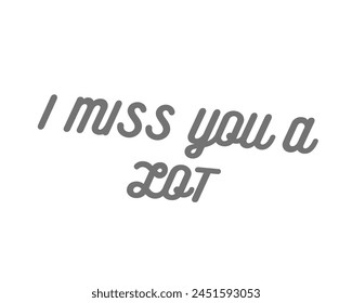 I miss you a lot text vector design isolated in white background