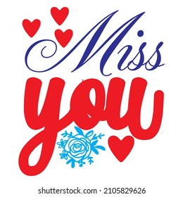 Miss You T-Shirt Design ,Vector File.