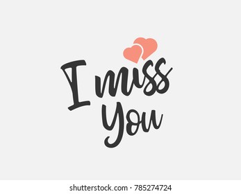 I Miss You typography poster with handwritten calligraphy text, isolated on white background.