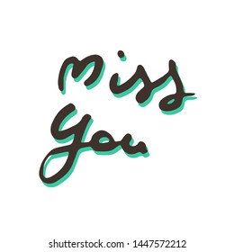 Miss You. Vector hand draw lettering. Ink draw illustration for postcard, greeting card and banner. Grunge lettering logo