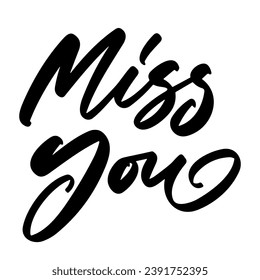 miss you vector lettering. Hand written sign. typography. Motivational quote. Calligraphy postcard poster graphic design lettering element