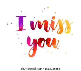 I miss you - watercolor handwritten modern calligraphy lettering text background. Inspirational handlettering text with abstract dots decoration.