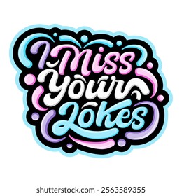 I miss your jokes typography 