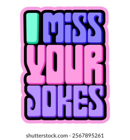 I miss your jokes typography 