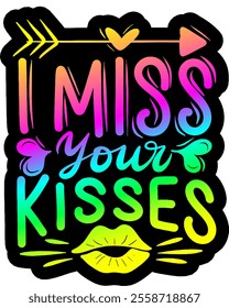 i miss your kisses valentines day colorful bright rainbow graphic design