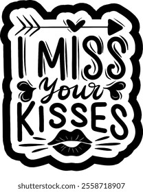 i miss your kisses valentines day black vector graphic design and cut file