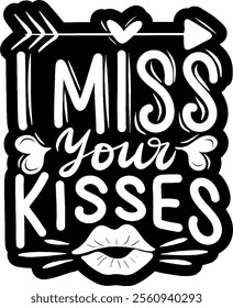 i miss your kisses valentines day black vector graphic design and cut file