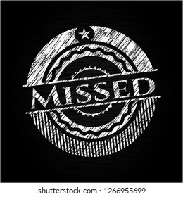 Missed written on a chalkboard