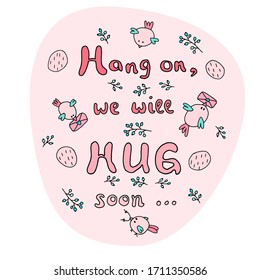 Missing hugs concept. Hang on, we will hug soon - lettering, quote. Birds on pink background. Hand drawn motivating lettering. Poster, greeting design. Banner for social media content, blog cover.