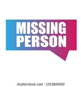 Missing Person Sign,label. Missing Person Speech Bubble.missing Person  Tag Sign,banner