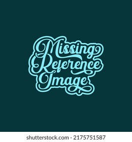 Missing reference image, funny quote text art Calligraphy simple typography design