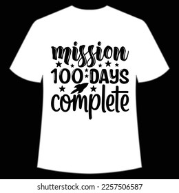 mission 100 days complete t-shirt Happy back to school day shirt print template, typography design for kindergarten pre k preschool, last and first day of school