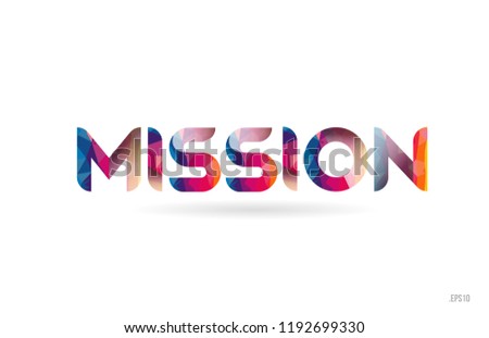 mission colored rainbow word text suitable for card, brochure or typography logo design