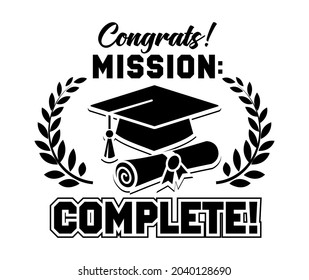 Mission compete. Lettering Graduation Class for greeting, invitation card. Text for design, congratulation event, T-shirt, party, high school or college graduate.Vector on transparent background