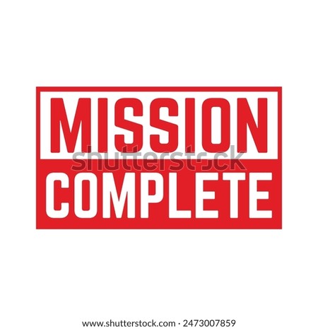 mission complete Rubber stamp design. VECTOR ILLUSTRATION.