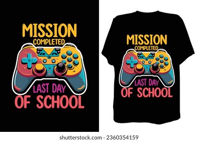 Mission Completed Last Day Of School Vector Gaming T-shirt Design 