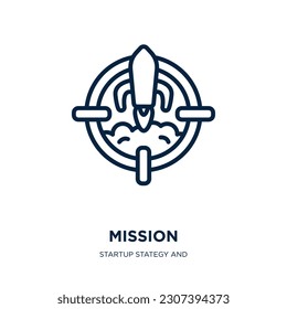 mission icon from startup stategy and success collection. Thin linear mission, business, goal outline icon isolated on white background. Line vector mission sign, symbol for web and mobile
