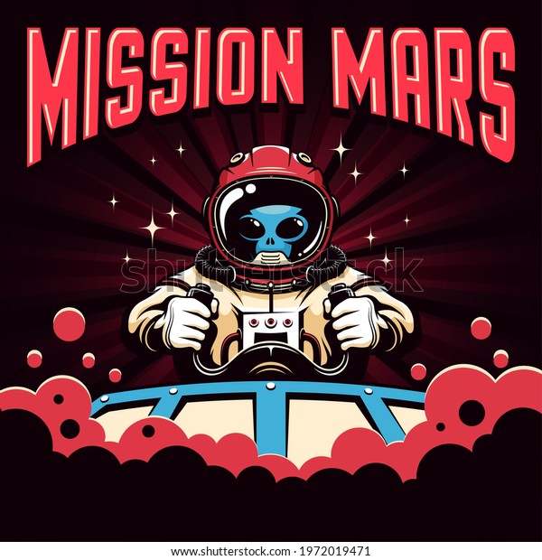 Mission Mars retro\
poster with alien pilot. Martian pilot at the helm vintage poster.\
Vector illustration.