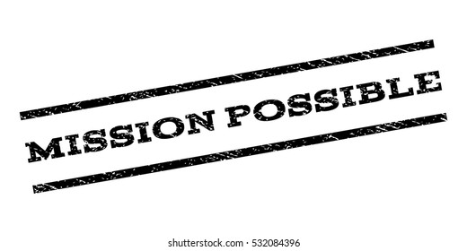Mission Possible watermark stamp. Text caption between parallel lines with grunge design style. Rubber seal stamp with dust texture. Vector color ink imprint on a white background.