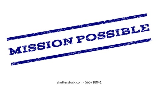 Mission Possible watermark stamp. Text caption between parallel lines with grunge design style. Rubber seal stamp with dirty texture. Vector color ink imprint on a white background.
