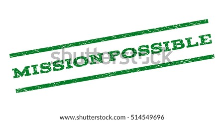 Mission Possible watermark stamp. Text tag between parallel lines with grunge design style. Rubber seal stamp with dust texture. Vector green color ink imprint on a white background.