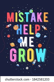 Mistake Help Me Grow, Kids Vector Illustration. Motivational Design Illustrations For Outer Space Themed Kids, Space Kids. Colorful Motivation Quotes.