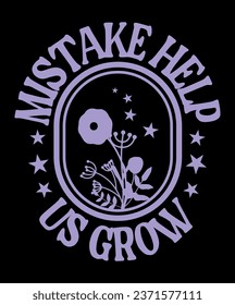 Mistake help us grow vector t-shirt design